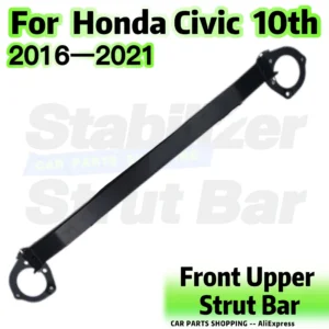 Front Stabilizer Strut Bar For Honda Civic MK10 10th 2016 2017 2018 2019 2020 2021 Upper Engine STB Strut Tower Brace Anti-Sway
